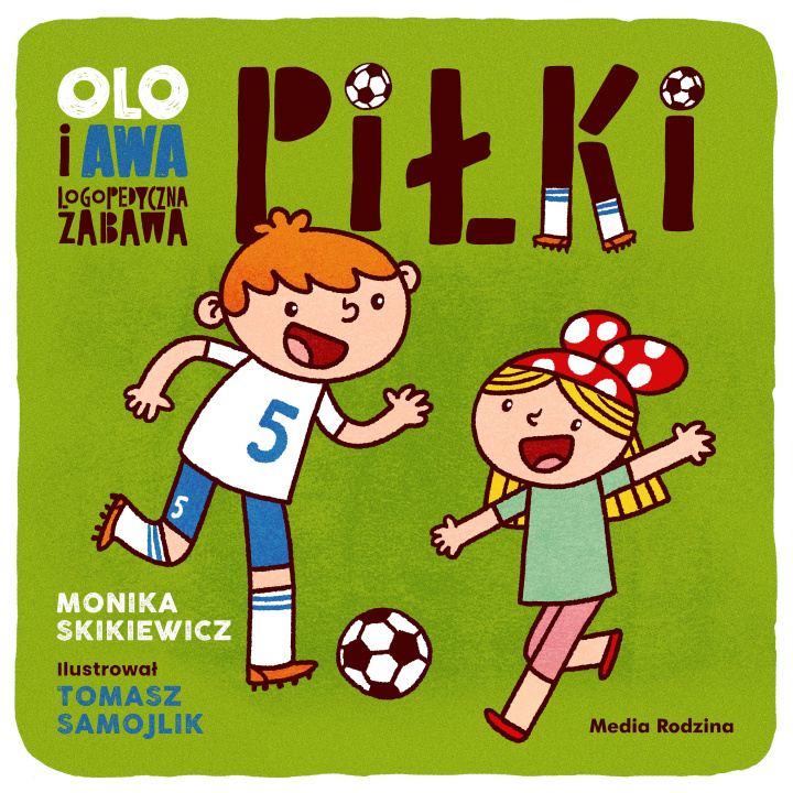 Kniha Olo i Awa. Logopedyczna zabawa Piłki Skikiewicz Monika