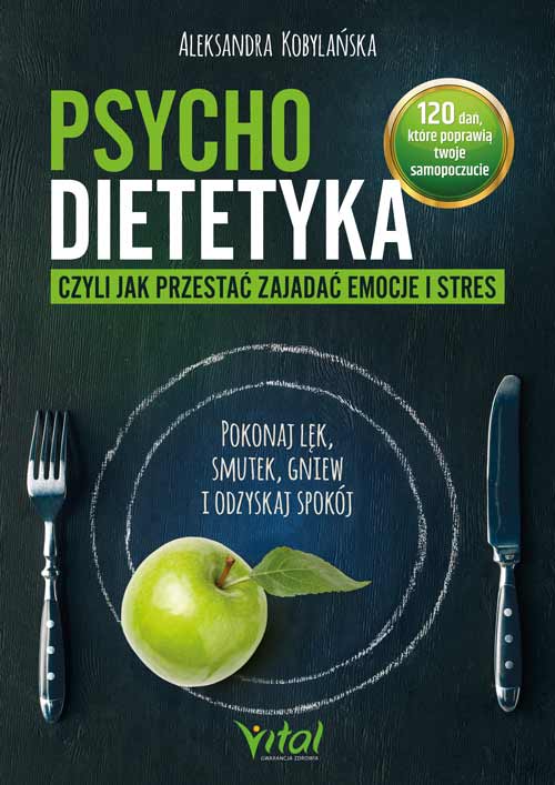 Kniha Psychodietetyka, czyli jak przestać zajadać emocje i stres Kobylańska Aleksandra