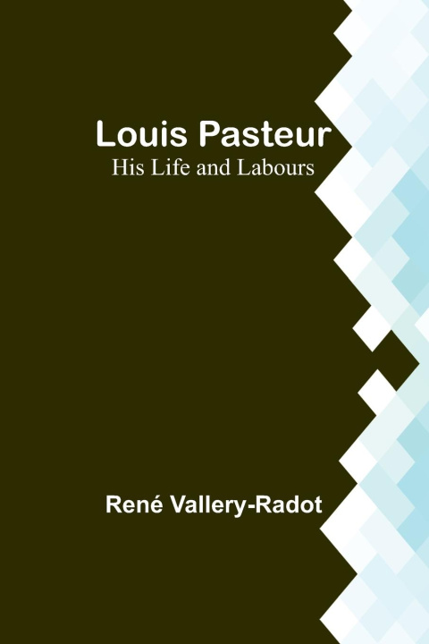 Knjiga Louis Pasteur René Vallery-Radot
