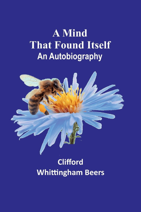 Book A Mind That Found Itself Clifford Whittingham Beers