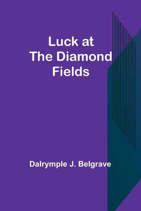 Boek Luck at the Diamond Fields Dalrymple J. Belgrave