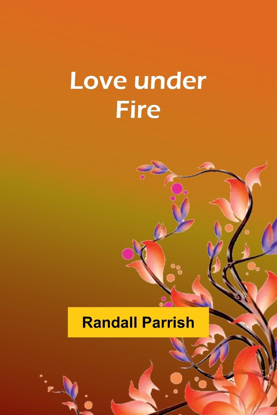 Buch Love under Fire Randall Parrish