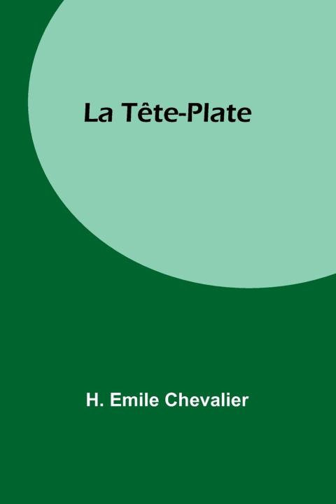 Libro La T?te-Plate H. Emile Chevalier