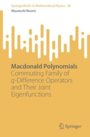 Knjiga Macdonald Polynomials Masatoshi Noumi