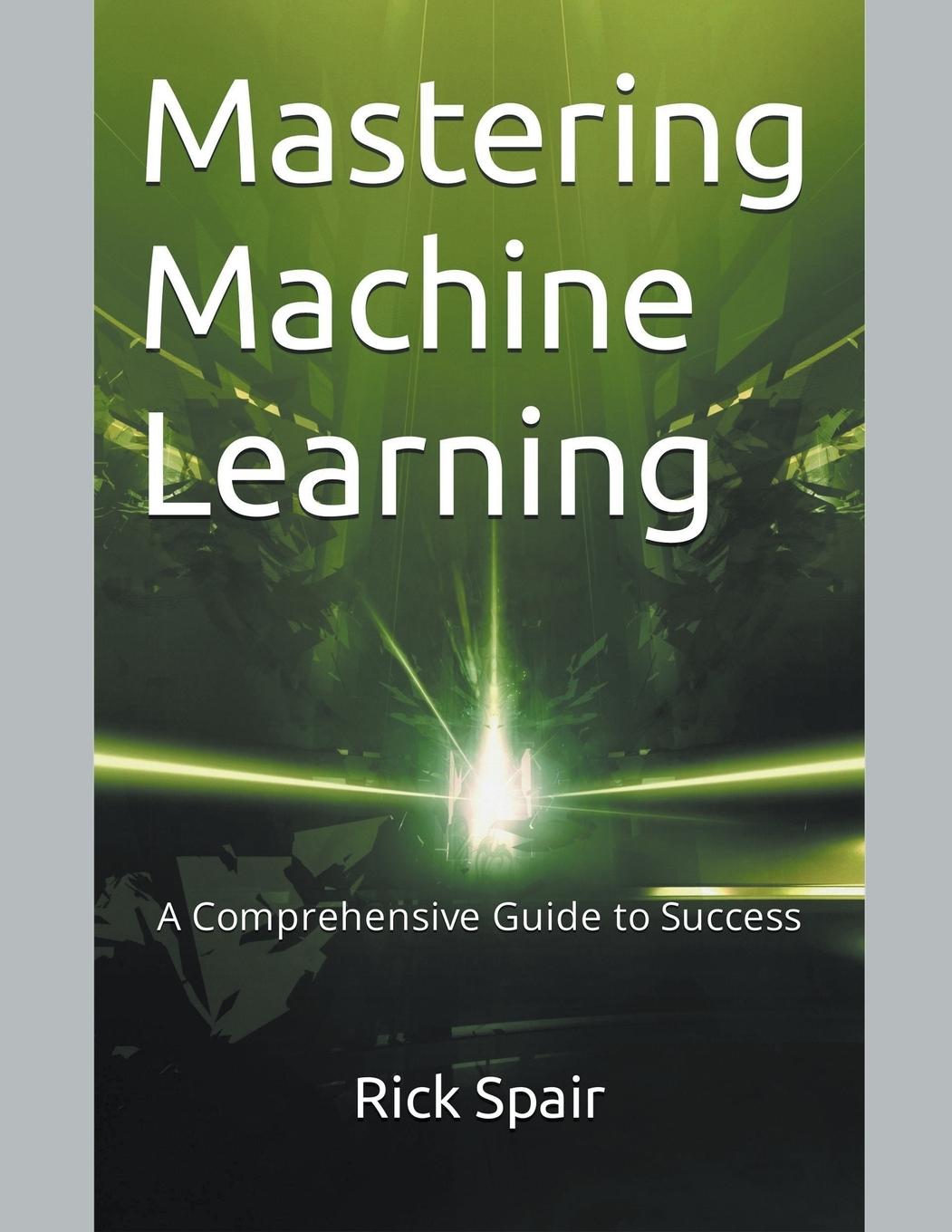 Knjiga Mastering Machine Learning Rick Spair