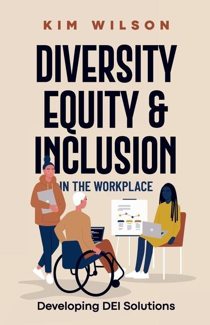 Kniha Diversity, Equity, and Inclusion in the Workplace: Developing DEI Solutions 