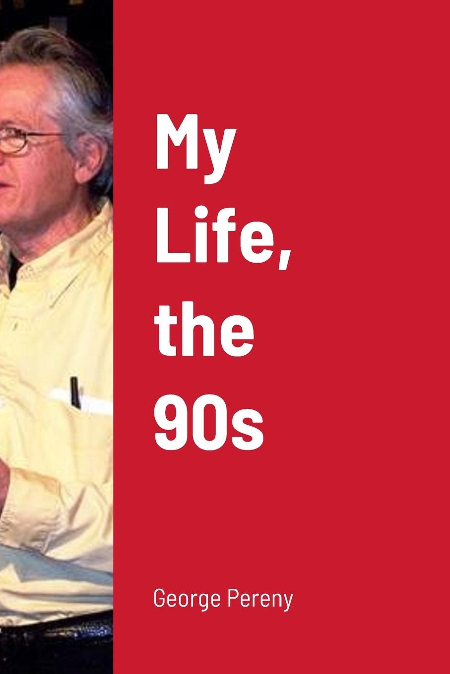 Knjiga My Life, the 90s George Pereny