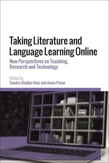 Knjiga Taking Literature and Language Learning Online: New Perspectives on Teaching, Research and Technology Amos Paran