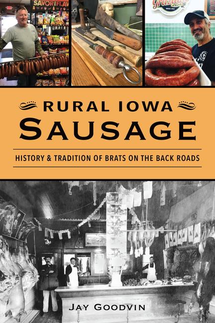 Kniha Rural Iowa Sausage: History & Tradition of Brats on the Backroads 