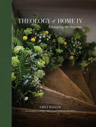 Carte Theology of Home IV: Arranging the Seasons Volume 4 Carrie Gress