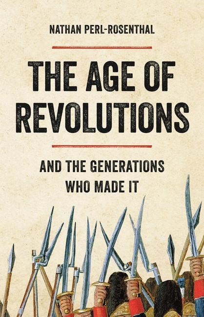 Book The Age of Revolutions: And the Generations Who Made It 