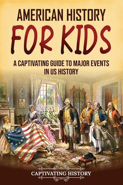 Könyv American History for Kids: A Captivating Guide to Major Events in US History 