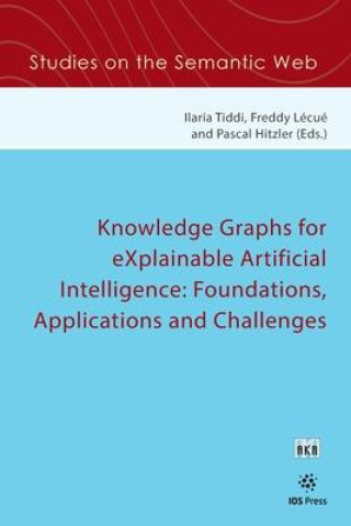 Book Knowledge Graphs for eXplainable Artificial Intelligence: Foundations, Applications and Challenges Freddy Lécué