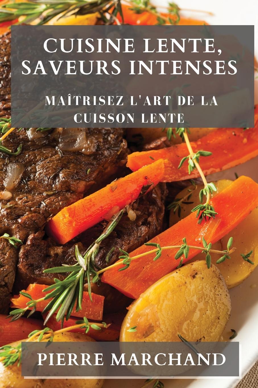 Knjiga Cuisine Lente, Saveurs Intenses Pierre Marchand