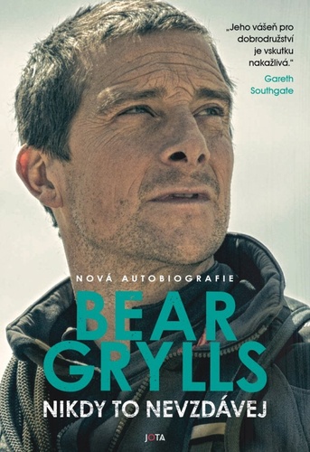 Knjiga Nikdy to nevzdávej Bear Grylls