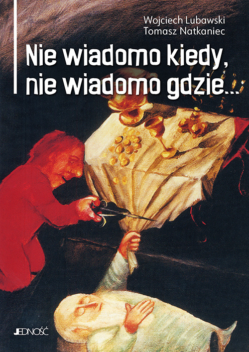 Knjiga Nie wiadomo kiedy, nie wiadomo gdzie... Lubawski Wojciech