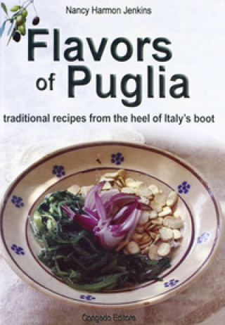 Kniha Flavors of Puglia. Traditional recipes from the heel of Italy's boot Nancy H. Jenkins