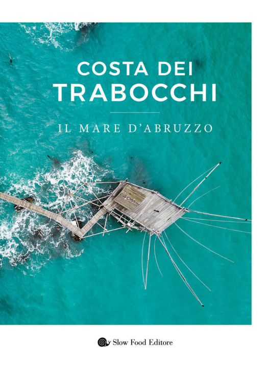Könyv Costa dei Trabocchi. Il mare d'Abruzzo 