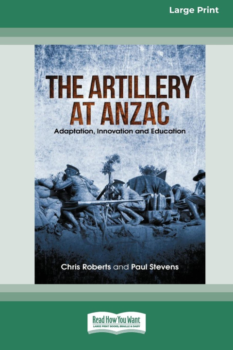 Knjiga the Artillery at Anzac Paul Stevens