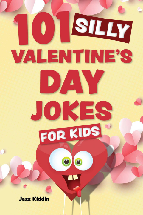 Kniha 101 SILLY VALENTINES DAY JOKES FOR KIDS EDITORS OF ULYSSES