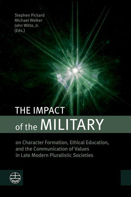 Kniha The Impact of the Military: On Character Formation, Ethical Education, and the Communication of Values in Late Modern Pluralistic Societies Michael Welker