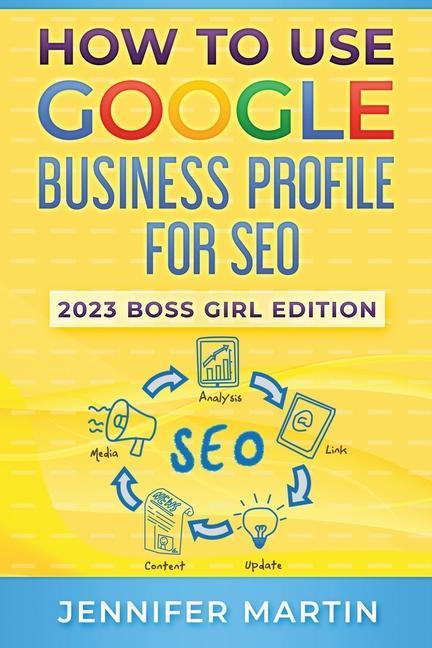 Book How To Use Google Business Profile For SEO: 2023 Boss Girl Edition 