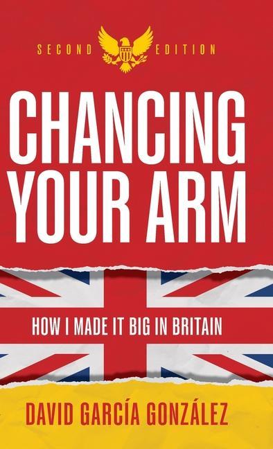 Buch Chancing Your Arm: How I Made It Big in Britain Martin Norbury