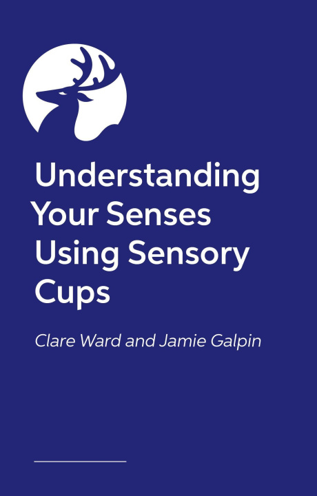 Knjiga Understanding Your Senses Using Sensory Cups James Galpin