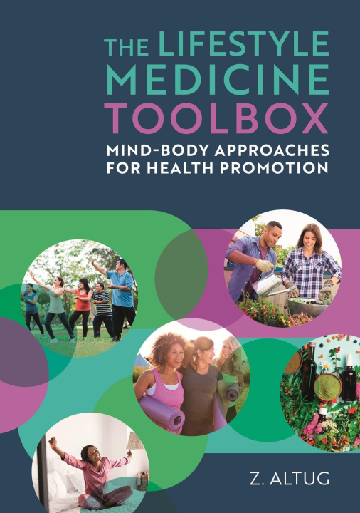 Książka The Lifestyle Medicine Toolbox: Mind-Body Approaches for Health Promotion 