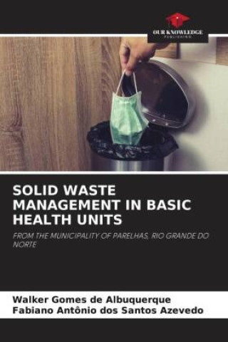 Knjiga SOLID WASTE MANAGEMENT IN BASIC HEALTH UNITS Fabiano Antônio dos Santos Azevedo