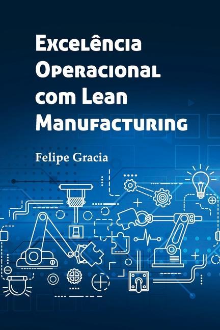 Knjiga Excel?ncia Operacional com Lean Manufacturing Felipe Martins Pantazis Gracia