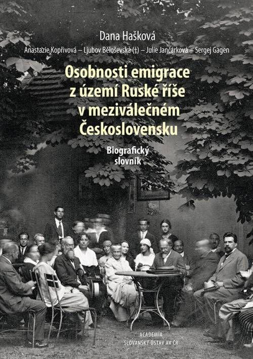 Könyv Osobnosti emigrace z území Ruské říše v meziválečném Československu - Biografický slovník Dana Hašková