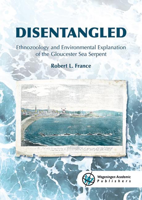 Kniha Disentangled: Ethnozoology and Environmental Explanation of the Gloucester Sea Serpent 
