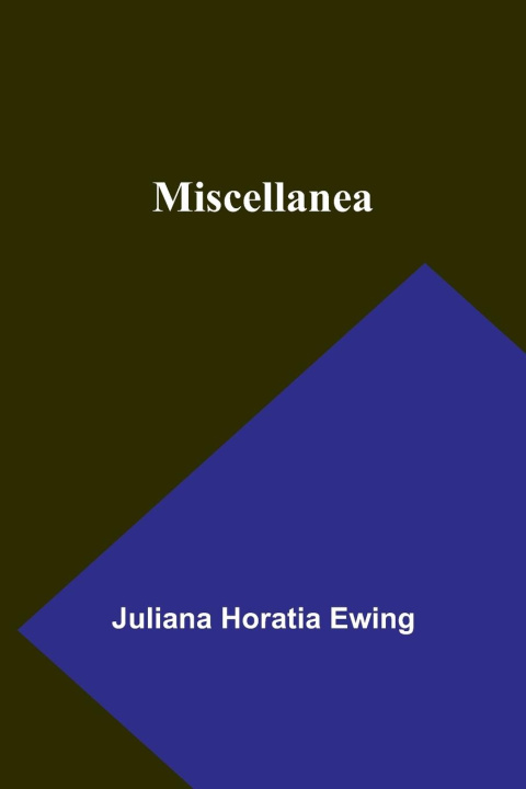 Knjiga Miscellanea Juliana Horatia Ewing