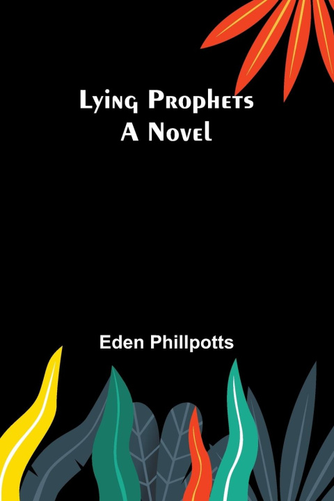 Knjiga Lying Prophets Eden Phillpotts