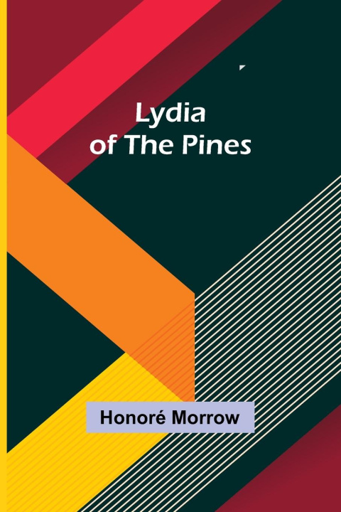 Knjiga Lydia of the Pines Honoré Morrow