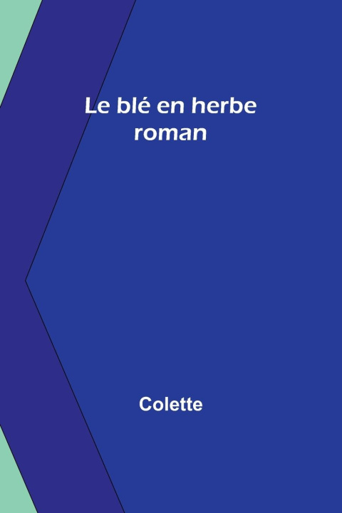 Knjiga Le blé en herbe Colette