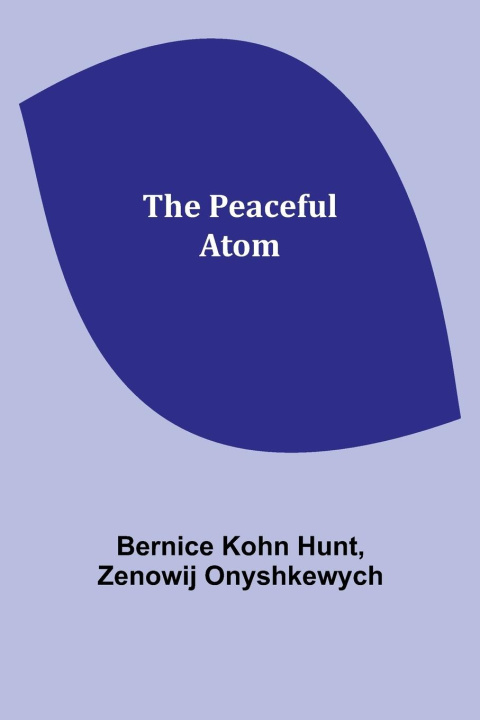 Knjiga The peaceful atom Zenowij Onyshkewych