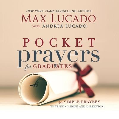 Digital Pocket Prayers for Graduates: 40 Simple Prayers That Bring Hope and Direction Andrea Lucado