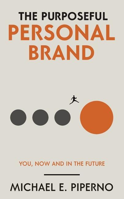 Book The Purposeful Personal Brand: You, Now and in the Future 