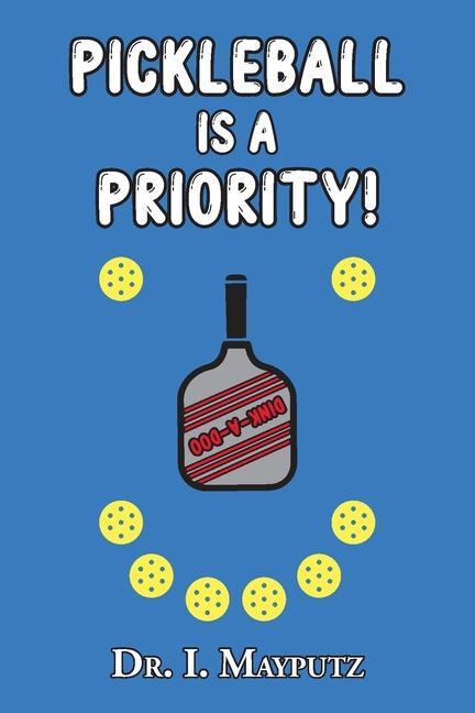 Knjiga Pickleball is a Priority Dr. I. Mayputz