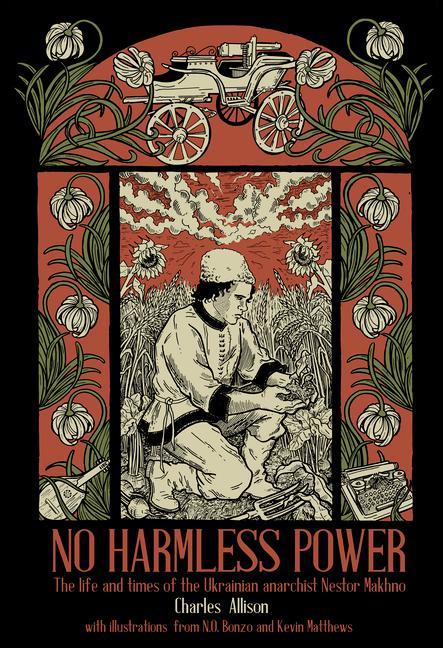 Kniha No Harmless Power: The Life and Times of the Ukrainian Anarchist Nestor Makhno 