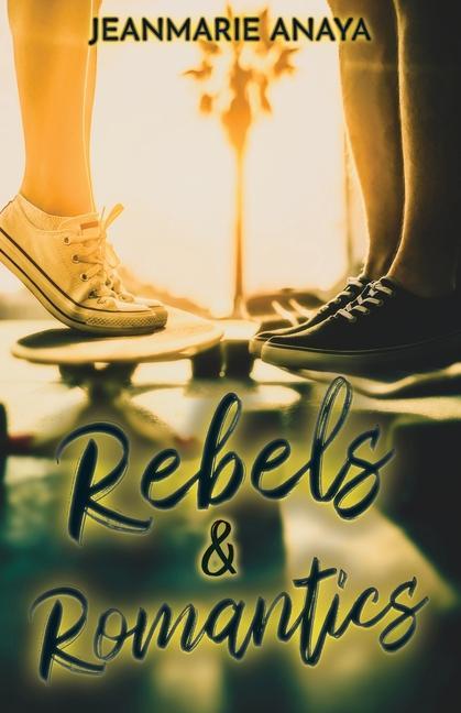 Knjiga Rebels & Romantics Jeanmarie Anaya