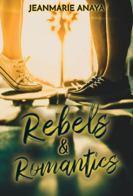 Knjiga Rebels & Romantics Jeanmarie Anaya