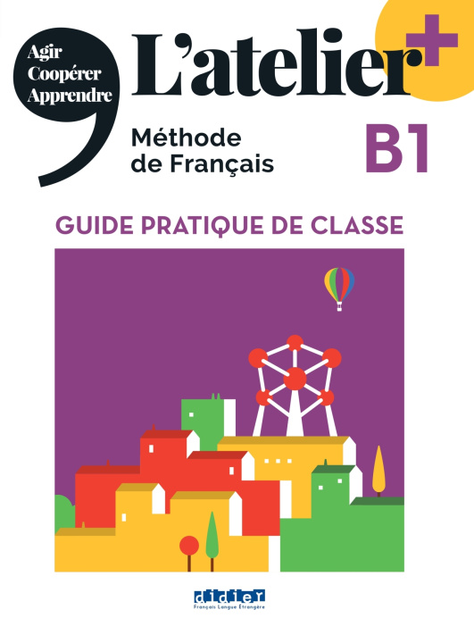 Книга L'atelier + niv .B1 (édition 2022) - Guide pratique de classe 