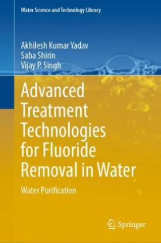 Buch Advanced Treatment Technologies for Fluoride Removal in Water Akhilesh Kumar Yadav