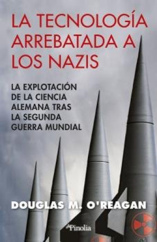 Книга TECNOLOGIA ARREBATADA A LOS NAZIS DOUGLAS M OREAGAN