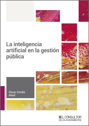 Книга LA INTELIGENCIA ARTIFICIAL EN LA GESTION PUBLICA CORTES ABAD