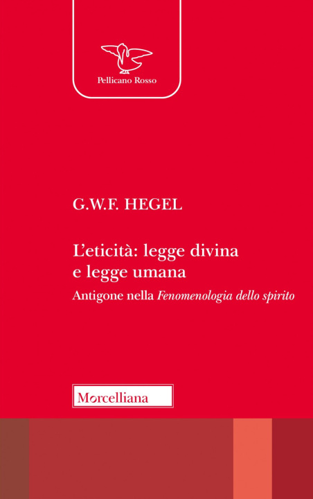 Könyv eticità: legge divina e legge umana. Antigone nella «Fenomenologia dello spirito» Friedrich Hegel