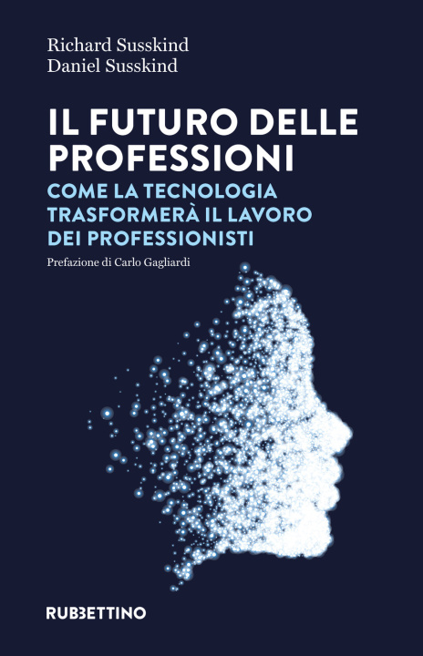 Kniha futuro delle professioni. Come la tecnologia trasformerà il lavoro dei professionisti Richard Susskind